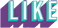 LIKE