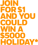 Join For $1 And You Could Win A $5000 Holiday*