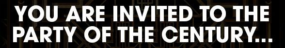 You are invited to the party of the century